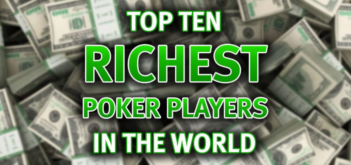 Top 10 Richest Poker Players In The World